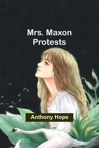 Mrs. Maxon Protests - Hope Anthony