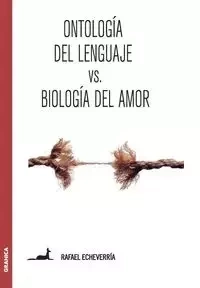 Ontología del lenguaje versus Biología del amor - Rafael Echeverría