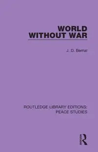 World Without War - Bernal J.D.