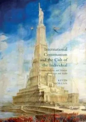 International Communism and the Cult of the Individual - Morgan Kevin