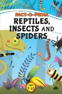 Fact-O-Pedia Reptiles, Insects and Spiders - , Moonstone