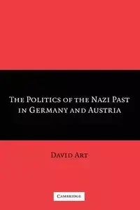 The Politics of the Nazi Past in Germany and             Austria - Art David