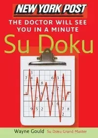 New York Post the Doctor Will See You in a Minute Sudoku - Wayne Gould
