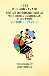 1932 Hopi and Navajo Native American Census with Birth & Death Rolls (1930-1932) Volume 2 - Navajo - Bowen Jeff