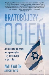 Bratobójczy ogień. Jak Izrael stał się swoim... - Ami Ayalon