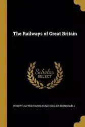 The Railways of Great Britain - Alfred Rob Hardcastle Collier Monkswell