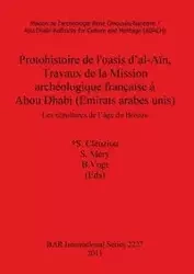 Protohistoire de l'oasis d'al-Aïn, Travaux de la Mission archéologique française à Abou Dhabi (Emirats arabes unis) - Cleuziou †S.