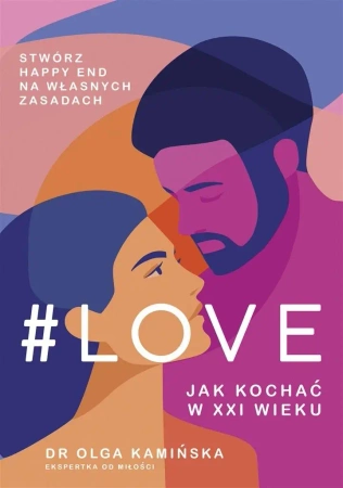 #Love.Jak kochać w XXI wieku w.2022 - Olga Kamińska