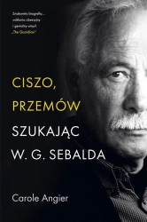 Ciszo, przemów. Szukając W.G. Sebalda - Carole Angier