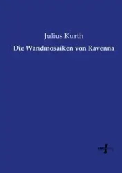 Die Wandmosaiken von Ravenna - Julius Kurth