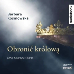 Obronić królową. Audiobook - Barbara Kosmowska