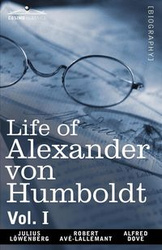 Life of Alexander Von Humboldt, Vol. I (in Two Volumes) - Julius Lowenberg