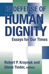 In Defense of Human Dignity - Kraynak Robert P.