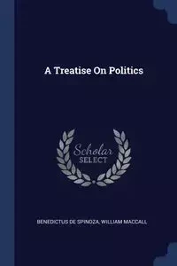 A Treatise On Politics - De Spinoza Benedictus