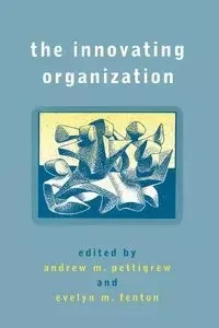 The Innovating Organization - Pettigrew Andrew M