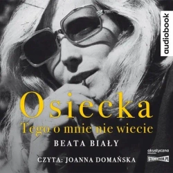 Osiecka. Tego o mnie nie wiecie. Audiobook - Beata Biały