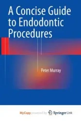 A Concise Guide to Endodontic Procedures - Murray Peter