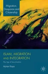 Islam, Migration and Integration - Kaya A.