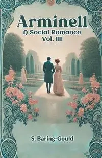 Arminell A Social Romance Vol. III - Baring-Gould S.