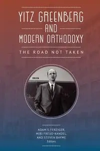 Yitz Greenberg and Modern Orthodoxy - Ferziger Adam