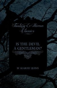 Is the Devil a Gentleman? (Fantasy and Horror Classics) - Quinn Seabury