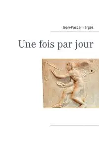 Une fois par jour - Farges Jean-Pascal