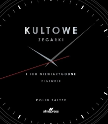 Kultowe zegarki i ich niewiarygodne historie - Colin Salter