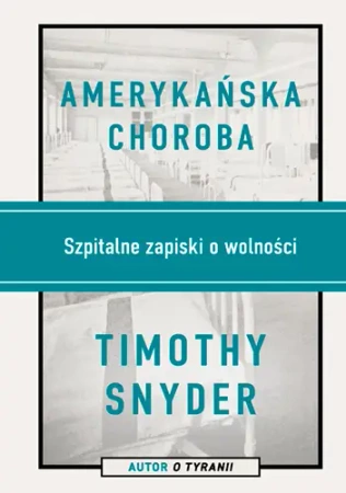Amerykańska choroba. Szpitalne zapiski o wolności - Znak Horyzont