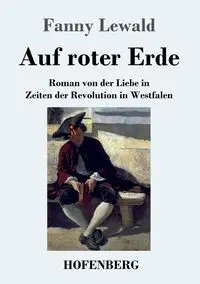 Auf roter Erde - Fanny Lewald