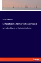 Letters From a Farmer in Pennsylvania - John Dickinson