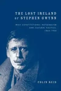 The Lost Ireland of Stephen Gwynn - Reid Colin