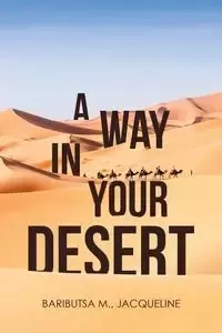 A Way in Your Desert - Jacqueline Baributsa M.