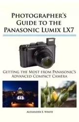 Photographer's Guide to the Panasonic Lumix LX7 - Alexander White