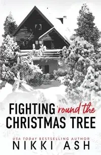 Fighting 'Round the Christmas Tree - Nikki Ash