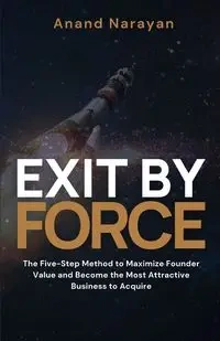 Exit By FORCE - Narayan Anand
