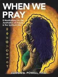 When We Pray - Damon Powell Ph.D. A