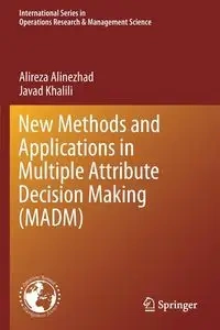 New Methods and Applications in Multiple Attribute Decision Making (MADM) - Alinezhad Alireza