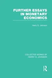 Further Essays in Monetary Economics  (Collected Works of Harry Johnson) - Johnson Harry G.
