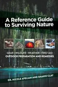A Reference Guide to Surviving Nature - Nicole Apelian Dr.