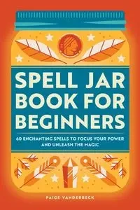 Spell Jar Book for Beginners - Paige Vanderbeck