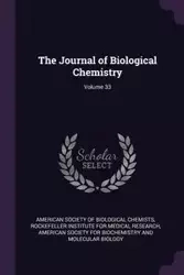 The Journal of Biological Chemistry; Volume 33 - American Society Of Biological Chemists