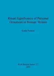Ritual Significance of Personal Ornament in Roman Britain - Sonia Puttock