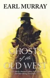 Ghosts of the Old West - Murray Earl