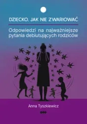 Dziecko Jak nie zwariować - Anna Tyszkiewicz