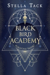 Black Bird Academy T.3 Pokochaj Śmierć - Stella Tack
