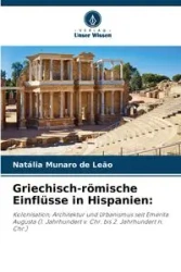 Griechisch-römische Einflüsse in Hispanien - Munaro de Leão Natália