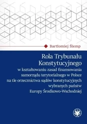Rola Trybunału Konstytucyjnego w kształtowaniu... - Bartłomiej Ślemp