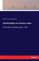 Denkwürdiges aus meinem Leben - Bluntschli Johann Caspar