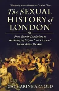 SEXUAL HISTORY OF LONDON - ARNOLD CATHARINE