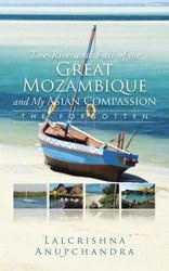 The Rise and Fall of the Great Mozambique and My Asian Compassion - Anupchandra Lalcrishna